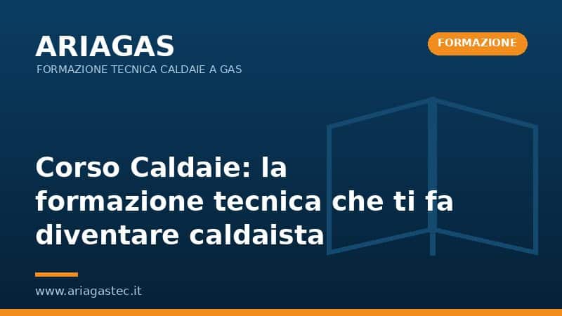 Corso Caldaie: la formazione tecnica che ti fa diventare caldaista